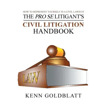 The Pro Se Litigant's Civil Litigation Handbook: How to Represent Yourself in a Civil Lawsuit