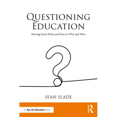 Questioning Education: Moving from What and How to Why and Who