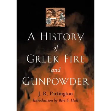 A History of Greek Fire and Gunpowder