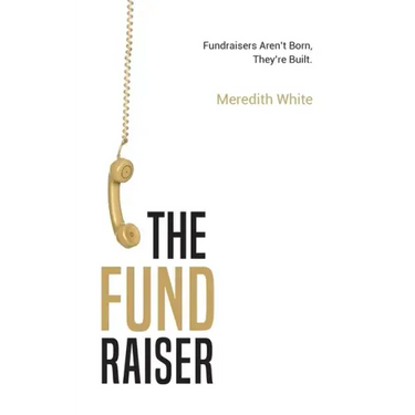 The Fundraiser: Fundraisers Aren't Born, They're Built