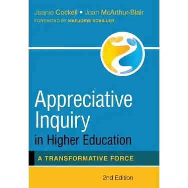 Appreciative Inquiry in Higher Education: A Transformative Force