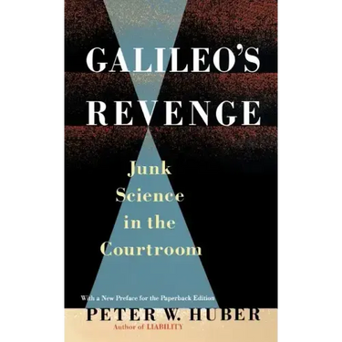 Galileo's Revenge: Junk Science in the Courtroom