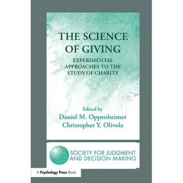 The Science of Giving: Experimental Approaches to the Study of Charity
