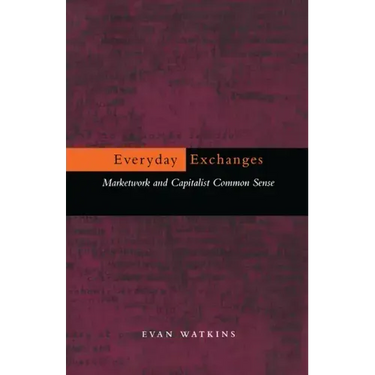 Everyday Exchanges: Marketwork and Capitalist Common Sense