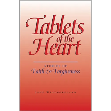 Tablets of the Heart: Stories of Faith & Forgiveness