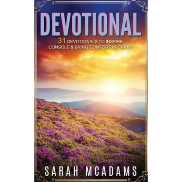Devotional: 31 Devotionals to Inspire, Console & Bring Comfort in Christ