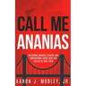 Call Me Ananias: Restoring Broken Leaders and Empowering Those Called to Heal Them