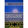 White Light Meditation: ...Manifest Your Dreams and Aspirations
