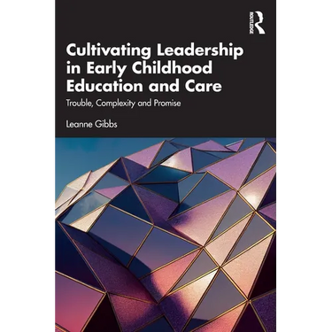 Cultivating Leadership in Early Childhood Education and Care: Trouble, Complexity and Promise