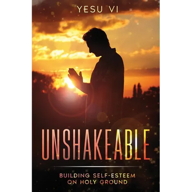 Unshakeable: Building Self-Esteem on Holy Ground