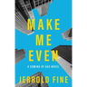 Make Me Even: A Coming of Age Novel