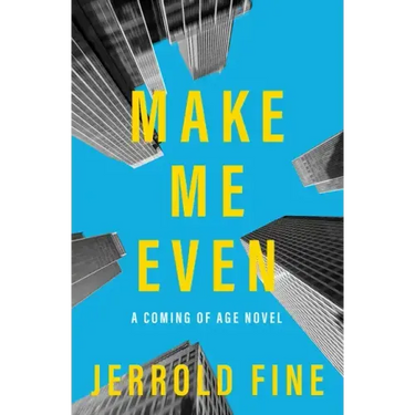 Make Me Even: A Coming of Age Novel