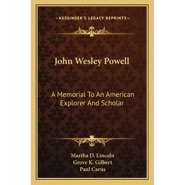 John Wesley Powell: A Memorial to an American Explorer and Scholar