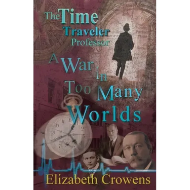 The Time Traveler Professor, Book Three: A War in Too Many Worlds
