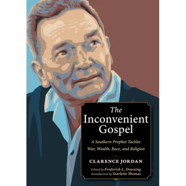 The Inconvenient Gospel: A Southern Prophet Tackles War, Wealth, Race, and Religion