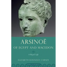 Arsinoe of Egypt and Macedon: A Royal Life