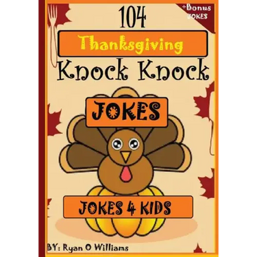104 Funny Thanksgiving Knock Knock Jokes 4 kids: Best knock knock jokes