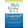 What's So Funny About Diabetes?: A Creative Approach to Coping with Your Disease