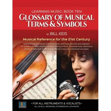 Glossary Of Musical Terms & Symbols: Musical Reference for the 21st Century
