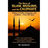 The Story of Islam, Muslims, and the Caliphate: History of Faith, Conquests, and Conflicts - First 100 Years
