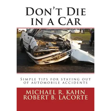 Don't Die in a Car: Simple tips for staying out of automobile accidents