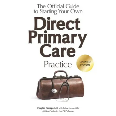 The Official Guide to Starting Your Own Direct Primary Care Practice