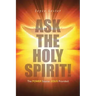 Ask the Holy Spirit!: The Power Source Jesus Provided