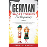 German Short Stories for Beginners Book 1: Over 100 Dialogues and Daily Used Phrases to Learn German in Your Car. Have Fun & Grow Your Vocabulary, wit