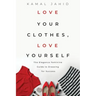 Love Your Clothes, Love Yourself: The Elegance Feminine Guide To Dressing For Success: By EleganceFeminine.com