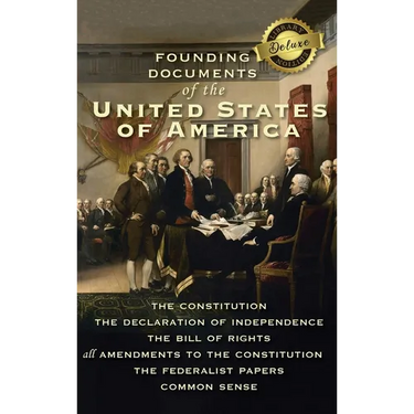 Founding Documents of the United States of America: The Constitution, the Declaration of Independence, the Bill of Rights, all Amendments to the Const