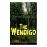 The Wendigo (Unabridged): Horror Classic