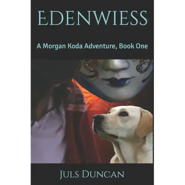 Edenwiess: A Morgan Koda Adventure, Book One