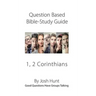 Question-based Bible Study Guides -- 1, 2 Corinthians: Good Questions Have Groups Talking