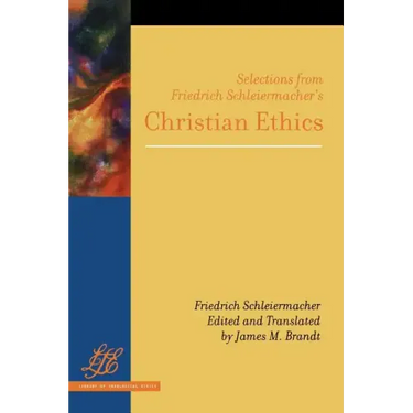 Selections from Friedrich Schleiermacher's Christian Ethics