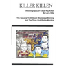 KILLER KILLEN And The Genuine Truth About Mississippi Burning and the Three Civil Rights Murders: The Autobiography of Edgar Ray Killen Written by Lar