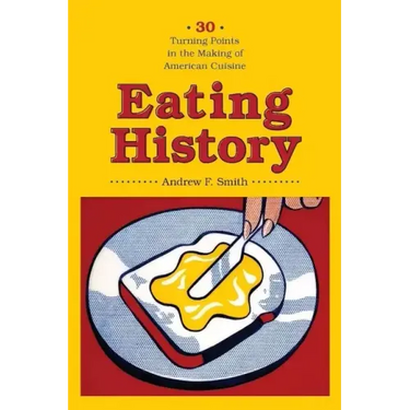 Eating History: 30 Turning Points in the Making of American Cuisine