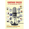 Cartoon Voices of the Golden Age, 1930-70 Vol. 1 (hardback)