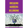 Breaking the Barriers to Belonging: United by Our Biology and Shared Humanity