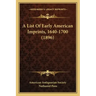 A List Of Early American Imprints, 1640-1700 (1896)