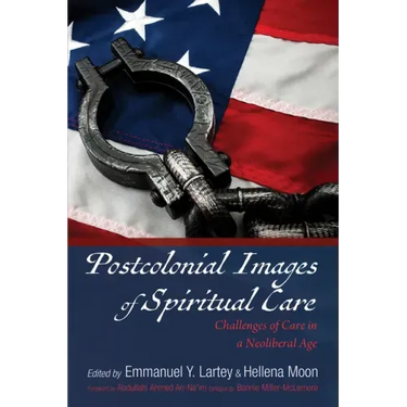 Postcolonial Images of Spiritual Care: Challenges of Care in a Neoliberal Age