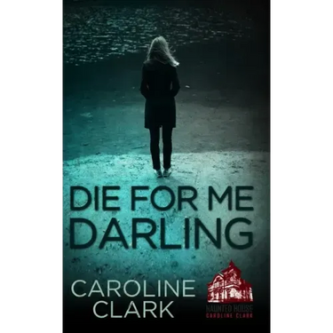 Die For Me Darling: A Dark Psychological Thriller