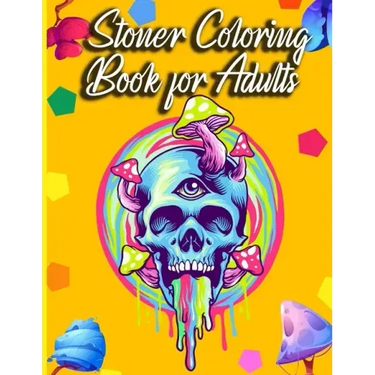 Stoner Coloring Book For Adults: The Stoner's Psychedelic Coloring Book