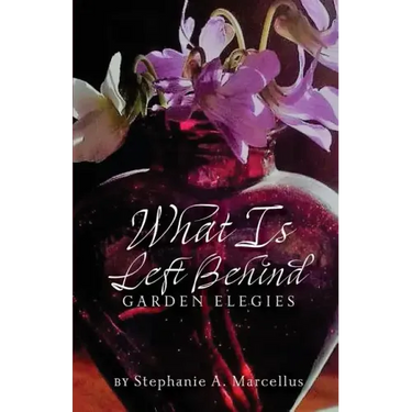 What Is Left Behind: Garden Elegies