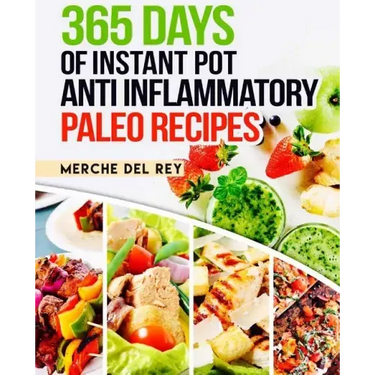 365 Days of Instant Pot Anti Inflammatory Paleo Recipes
