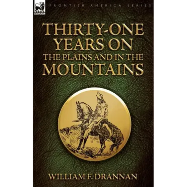 Thirty-One Years on the Plains and in the Mountains