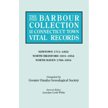 Barbour Collection of Connecticut Town Vital Records. Volume 31: Newtown 1711-1852, North Branford 1831-1854, North Haven 1786-1854