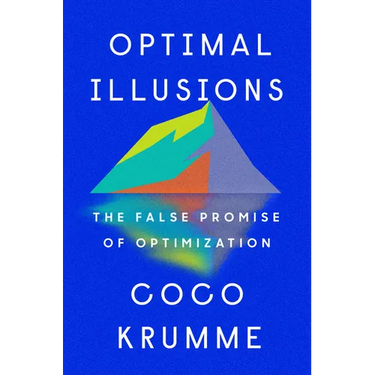 Optimal Illusions: The False Promise of Optimization