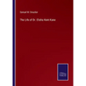 The Life of Dr. Elisha Kent Kane