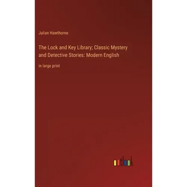The Lock and Key Library; Classic Mystery and Detective Stories: Modern English: in large print