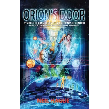 Orion's Door: Symbols of Consciousness & Blueprints of Control - The Story of Orion's Influence Over Humanity